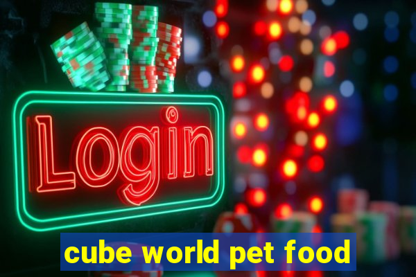 cube world pet food